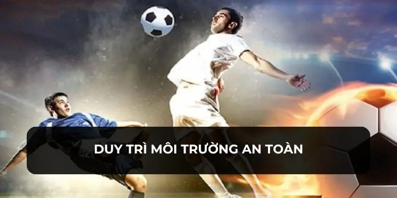 Môi trường cá cược an toàn và công bằng được xây dựng