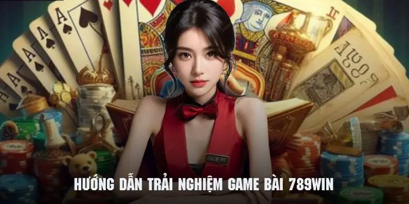 Chi tiết về quy trình tham gia các trò chơi bài tại 789win