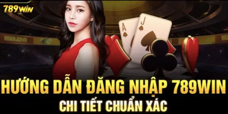 Quy trình đăng nhập 789win với hướng dẫn chi tiết từng bước