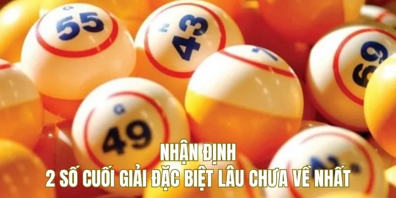 Nhận định 2 số cuối giải đặc biệt lâu chưa về nhất