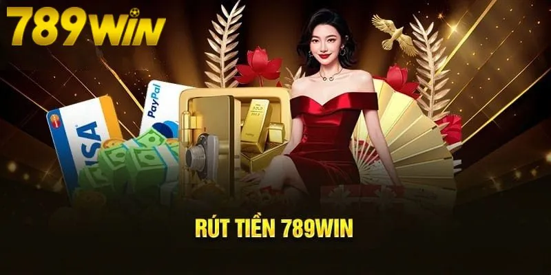 Lưu ý quan trọng để rút tiền 789WIN thuận lợi