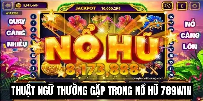 Thuật ngữ thông dụng của nổ hũ 789win