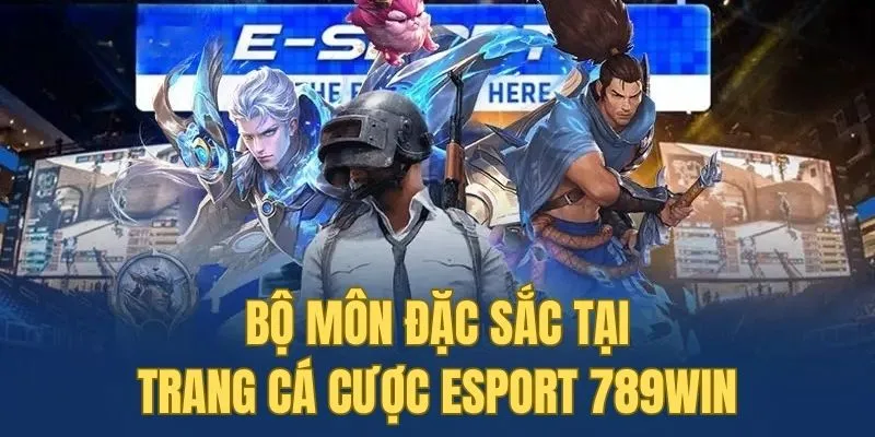 Bộ môn đặc sắc tại trang cá cược Esport nên trải nghiệm