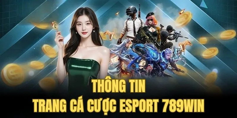 Tìm hiểu thông tin về sân chơi Esport tại nhà cái 789WIN